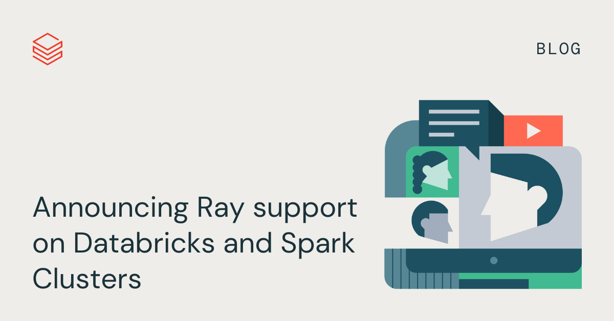 Announcing Ray support on Databricks and Apache Spark Clusters
