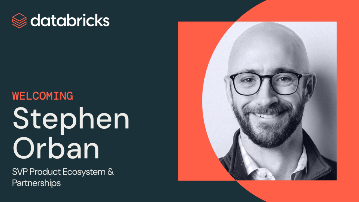 Welcoming Stephen Orban as SVP Product Ecosystem & Partnerships